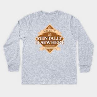 Society of The Mentally Elsewhere Kids Long Sleeve T-Shirt